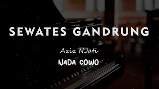 SEWATES GANDRUNG // Aziz NJati // KARAOKE PIANO AKUSTIK NADA COWO( MALE )