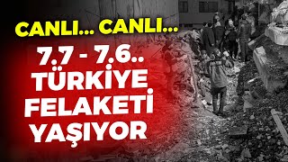 #CANLI SON DAKİKA! ÖNCE 7.7 SONRA 7.6...  TÜRKİYE FELAKETİ YAŞIYOR