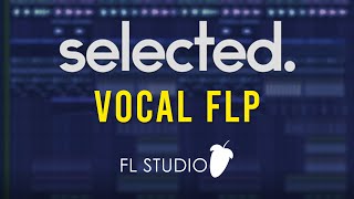 Deep House FLP - SELECTED Style with VOCALS