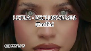 LETRA - EXCLUSIVE.MP3 (EMILIA). CXRXLYRICS