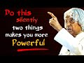 Do this two things makes you more powerful  dr apj abdul kalam sir quotes  spread positivity