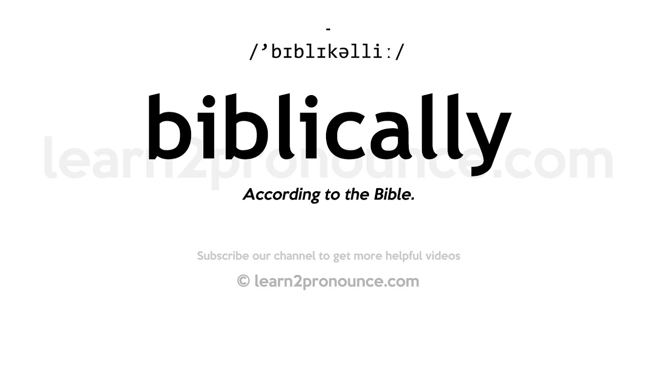 How to pronounce Biblically | English pronunciation - YouTube