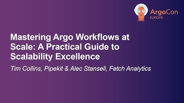 Mastering Argo Workflows at Scale: A Practical Guide to Scalability...- Tim Collins & Alec Stansell