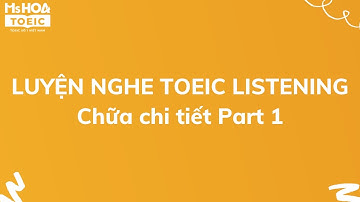 LUYỆN NGHE TOEIC LISTENING: Chữa chi tiết Part 1| Ms Hoa TOEIC