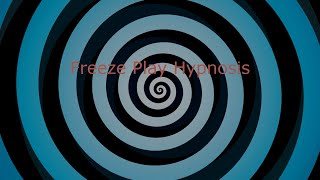 Freeze Play - Hypnosis Video