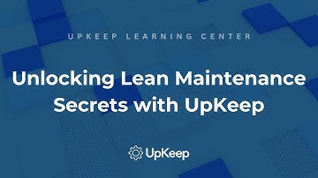 Unlock Secrets of Lean Maintenance - Improve Efficiency with UpKeep