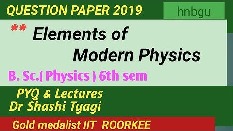 532 | elements of modern physics question paper b sc physics 5th sem physics 2019-20 hnbgu
