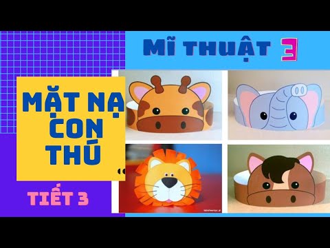 Video Mĩ Thuật 3| Bài 2 - Tiết 3| Mặt Nạ Con Thú| Học Vẽ... - youtube