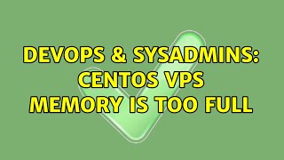 DevOps & SysAdmins: centos vps memory is too full