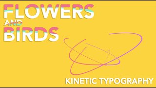 Video thumbnail of "Flowers and Birds - Kinetic Typography"