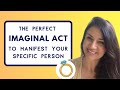 The PERFECT IMAGINAL ACT to Manifest a Specific Person (Law of Attraction)