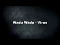 Wadu wadu - Virus - LETRA