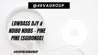 Lowbass Djy & Ndibo Ndibs   Pine Pine | Sgidongo | New Amapiano 2025 | 4EVA Publishing Group