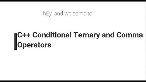 #5.3. C++ Ternary and Comma Operator