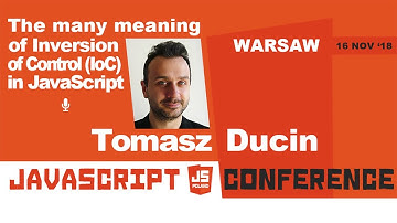 The many meanings of Inversion of Control (IoC) in JavaScript | Tomasz Ducin | jsPoland 2018