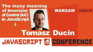 The Many Meanings Of Inversion Of Control Ioc In Javascript Tomasz Ducin Jspoland 18 Youtube The Many Meanings Of Inversion Of Control Ioc In Javascript Tomasz Ducin Jspoland 18 Youtube