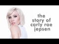 The Story Of Carly Rae Jepsen