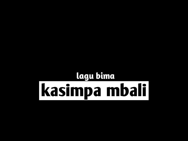 Lagu bima (kasimpa mbali) lirik cover Lasangi class=