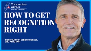 How to Get Recognition Right | Build a Construction Business Industry | Leadership