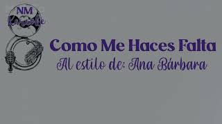 Como Me Haces Falta- Karaoke- Ana Barbara- Nm Banda Karaoke