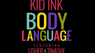 Kid Ink - Body Language ft. Usher &amp; Tinashe