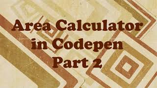 Area Calculator in Codepen: Part 2