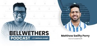 Bellwethers Video Podcast - Matthew Swifty Perry