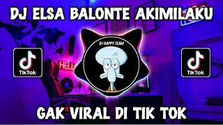 DJ ELSA BALONTE AKIMILAKU V2 HAPPY TEAM GAK VIRAL TIKTOK