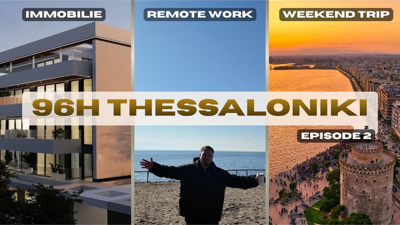 96h in Thessaloniki - Kurztrip, Immobilien im Ausland & Remote Work