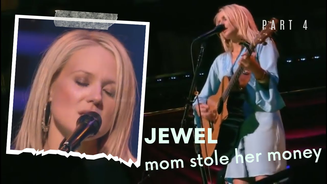 Part 4 of Details on Jewel 's mother stole her money 100 million & left her 3 million in debt