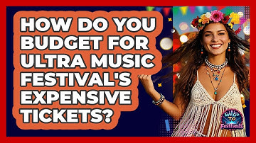 How Do You Budget For Ultra Music Festival