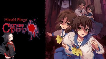 Mizuki Plays Corpse Party Part 4- Naomi and Seiko Chapter End