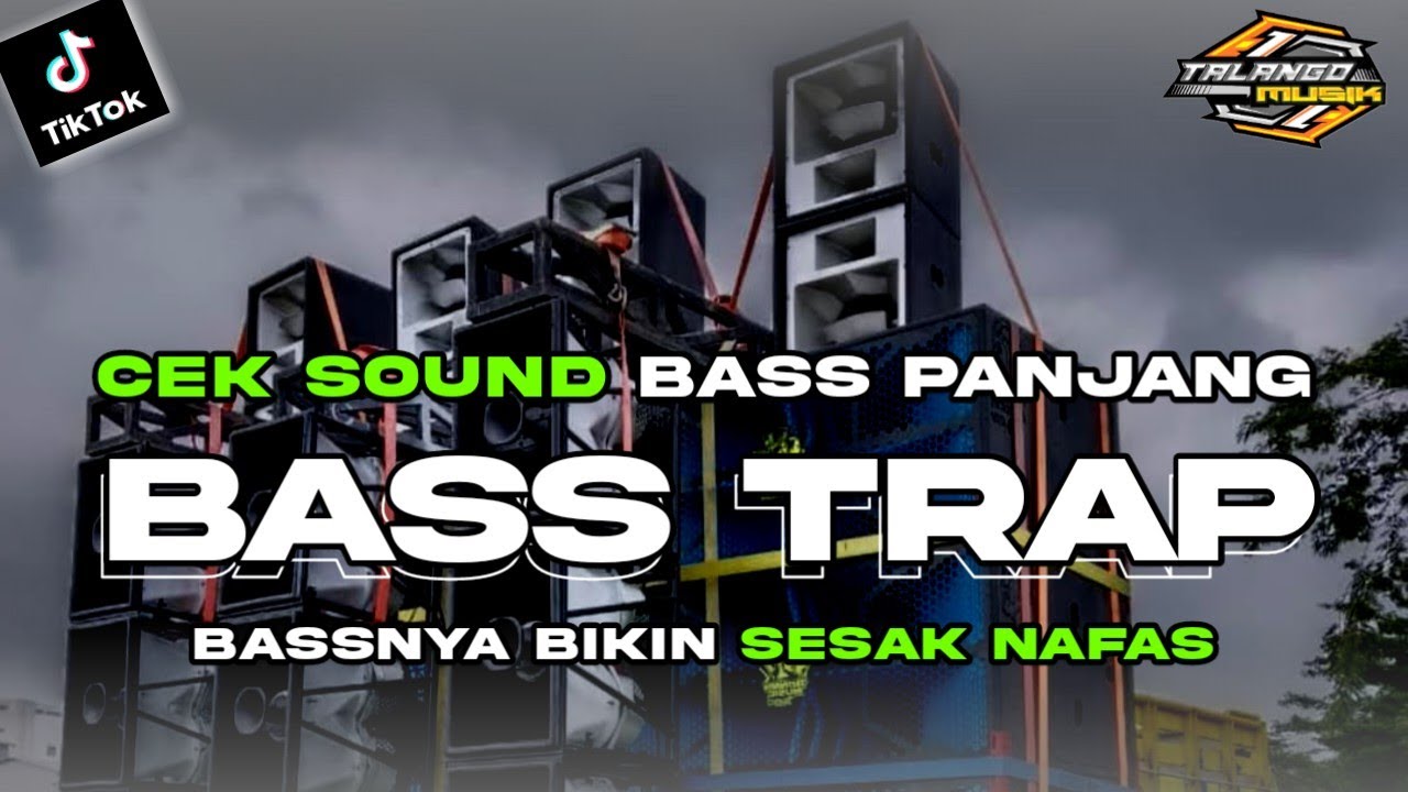 DJ CEK SOUND BASS TRAP PANJANG BIKIN SESAK NAFAS BY TALANGO MUSIK