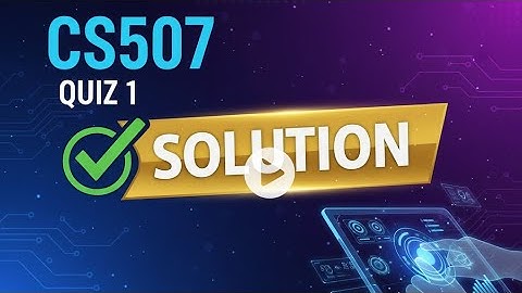 CS507 Quiz No.1 Solution | Fall 2025 | VU Quiz Solved 