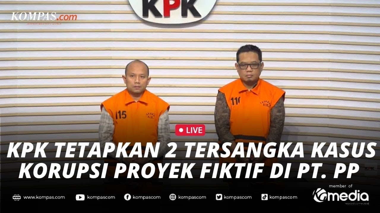 🔴LIVE - KPK Tetapkan Dua Tersangka Kasus Korupsi Proyek Fiktif di PT PP