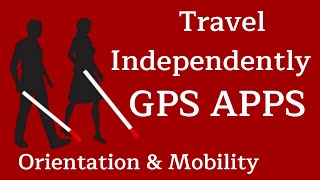 Blind - Visually Impaired GPS Apps - Orientation & Mobility - Navigation Apps, Android - iOS Apps screenshot 1