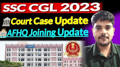 SSC CGL 2023 || Court Case Update || AFHQ joining Update #ssccgl2025 #sscmahwal #Eduquity 
