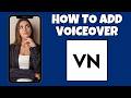 How To Add Voiceover On VN Video Editor | Step By Step Guide - VN Video Editor Tutorial