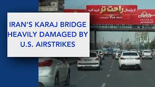 Iran's Karaj B1 bridge heavily damaged by U.S. strikes