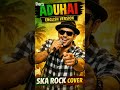 ADUHAI | ENGLISH VERSION | SKA ROCK CIVER  #skacover #coversong #skarock #kasino #aimusic