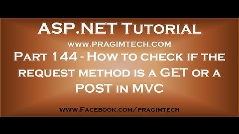 Part 144   How to check if the request method is a GET or a POST in MVC