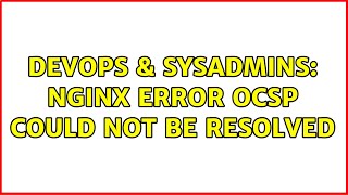 Celebrity DevOps & SysAdmins: Nginx Error OCSP could not be resolved Wealth