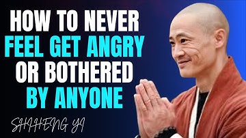 How to Never Feel Angry or Bothered by Anyone ‒ SHI HENG YI MOTIVATIONAL VIDEO