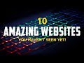 10 Amazing Websites You Haven't Seen Yet!