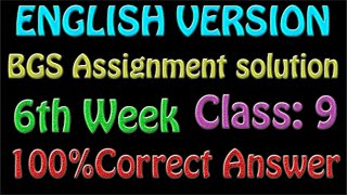 English version Class 9 BGS Assignment Solution 6th week