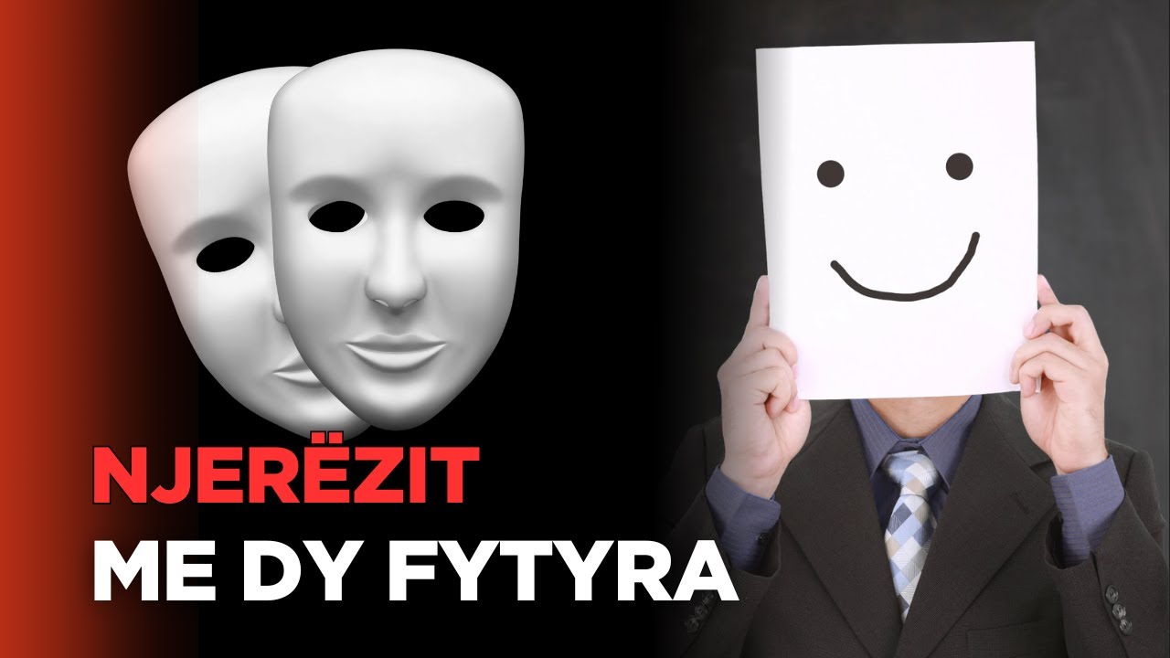 Njerezit me dy fytyra - Si ti dalloni?