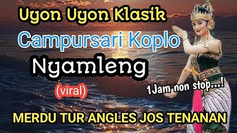 Gending Jawa Campursari Koplo 1Jam Nonstop Uyon Uyon Klasik Cocok Buat Leyeh Leyeh Sinambi Ngopi