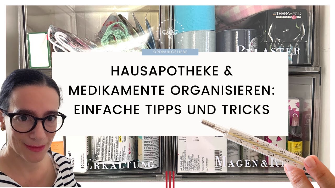 Hausapotheke & Medikamente organisiert: Einfache Tipps und Tricks