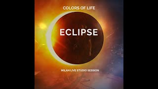 Colors Of Life - Eclipse (Live Studio Session) Official video