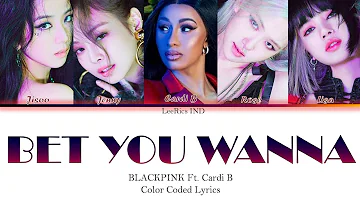 BLACKPINK Feat. Cardi B - 'Bet You Wanna' lyrics (Eng) | Color Coded Lyrics